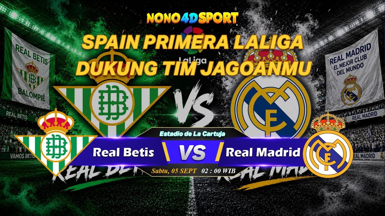 Prediksi Skor Real Betis vs Real Madrid dan Statistik di SPAIN PRIMERA LALIGA